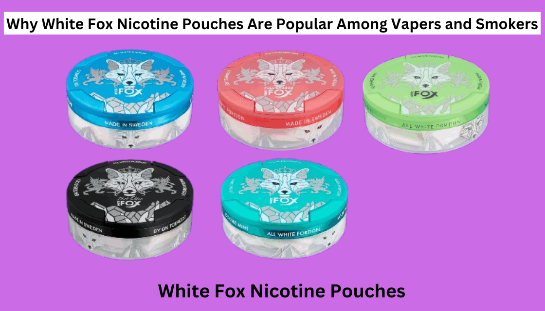 Why White Fox Nicotine Pouches Are Popular in Dubai