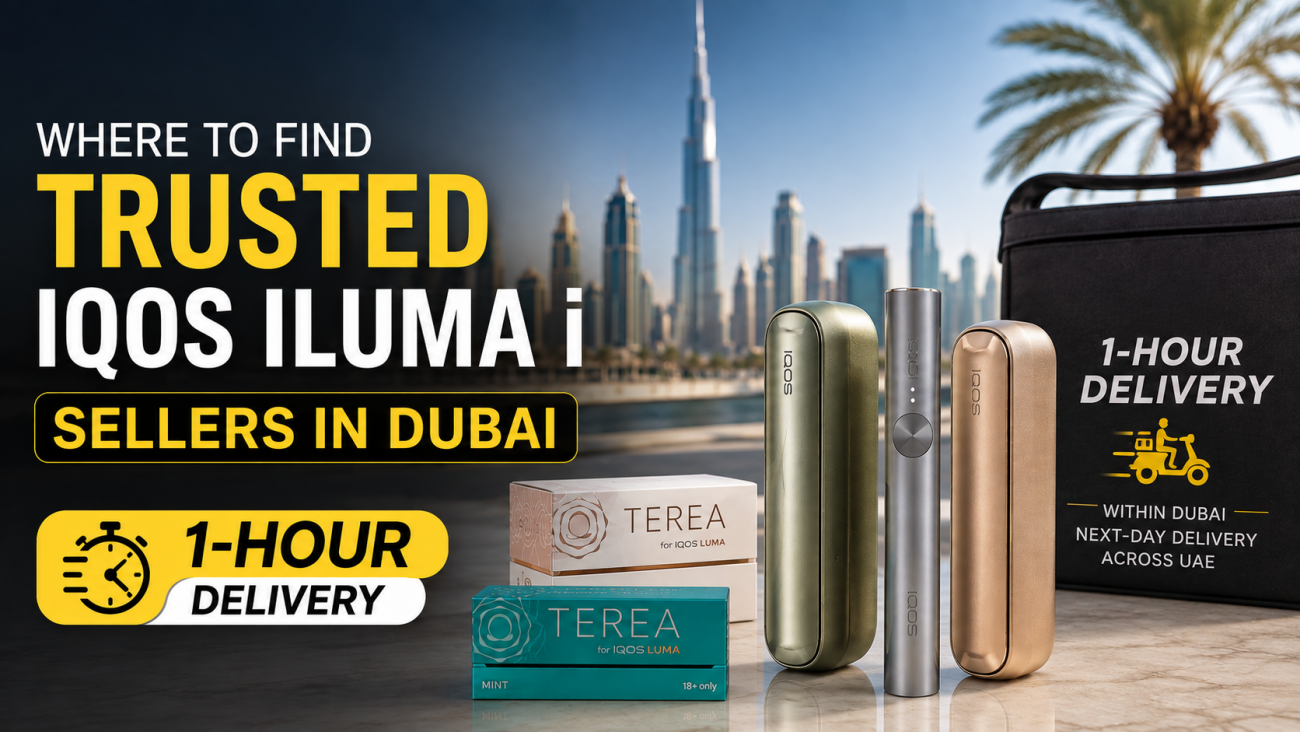 Where to Find Trusted IQOS ILUMA i Sellers in Dubai With 1-Hour Delivery