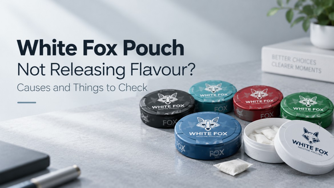 White Fox Pouch Not Releasing Flavour Causes and Things to Check